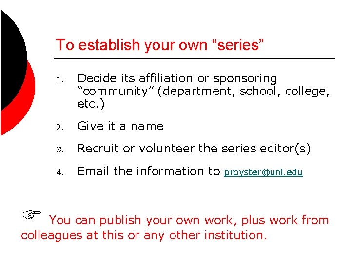 To establish your own “series” 1. Decide its affiliation or sponsoring “community” (department, school,