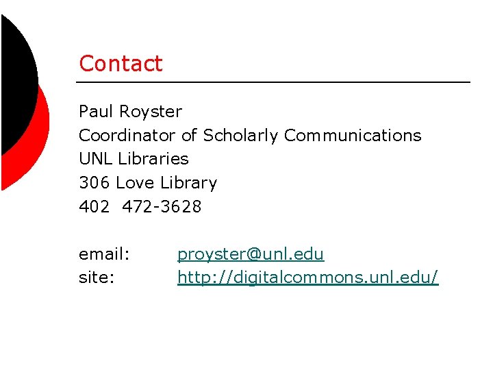 Contact Paul Royster Coordinator of Scholarly Communications UNL Libraries 306 Love Library 402 472