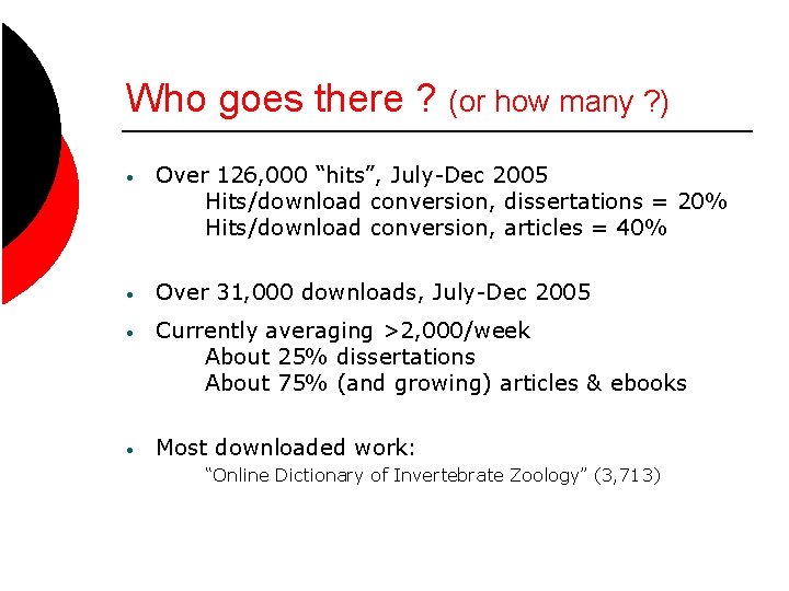 Who goes there ? (or how many ? ) • Over 126, 000 “hits”,