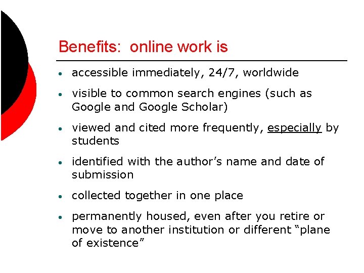 Benefits: online work is • accessible immediately, 24/7, worldwide • visible to common search
