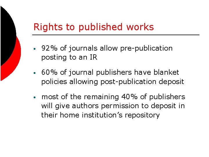 Rights to published works • 92% of journals allow pre-publication posting to an IR