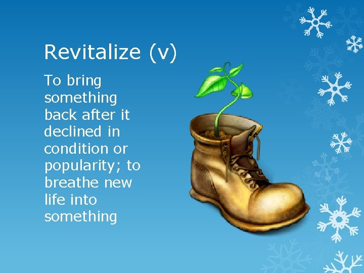 Revitalize (v) To bring something back after it declined in condition or popularity; to
