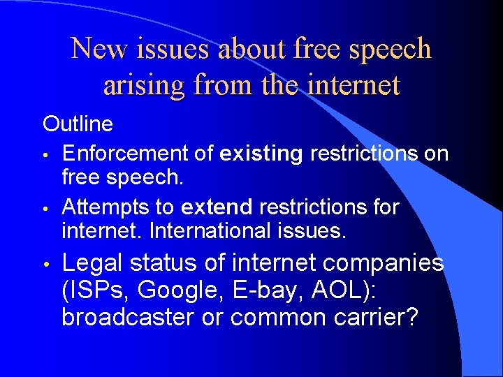 New issues about free speech arising from the internet Outline • Enforcement of existing