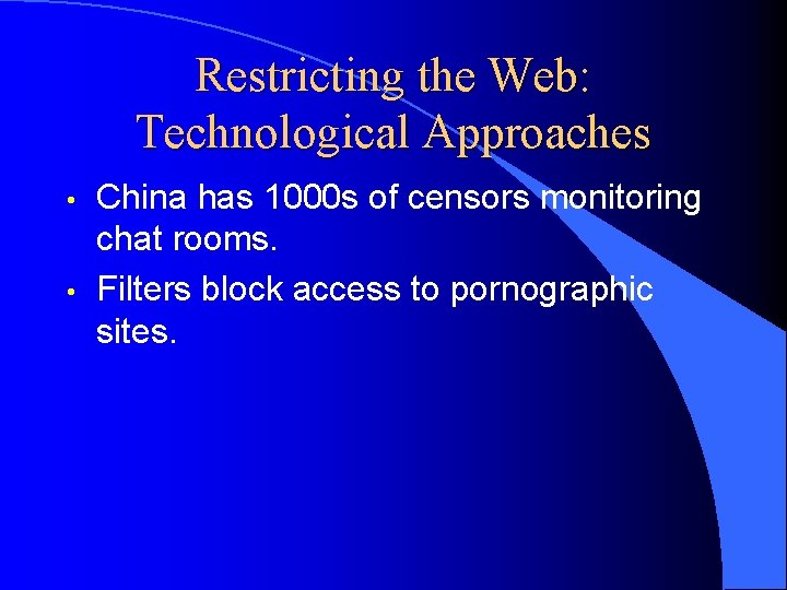 Restricting the Web: Technological Approaches • • China has 1000 s of censors monitoring