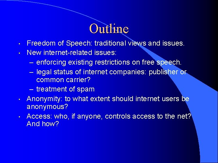 Outline • • Freedom of Speech: traditional views and issues. New internet-related issues: –