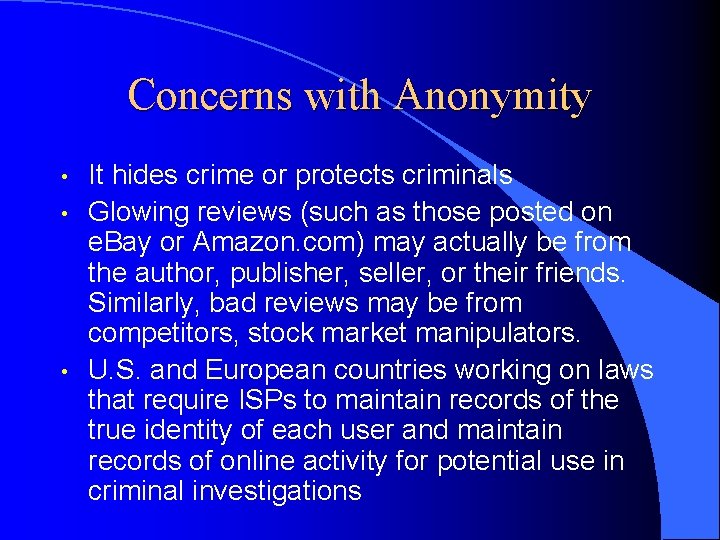 Concerns with Anonymity • • • It hides crime or protects criminals Glowing reviews