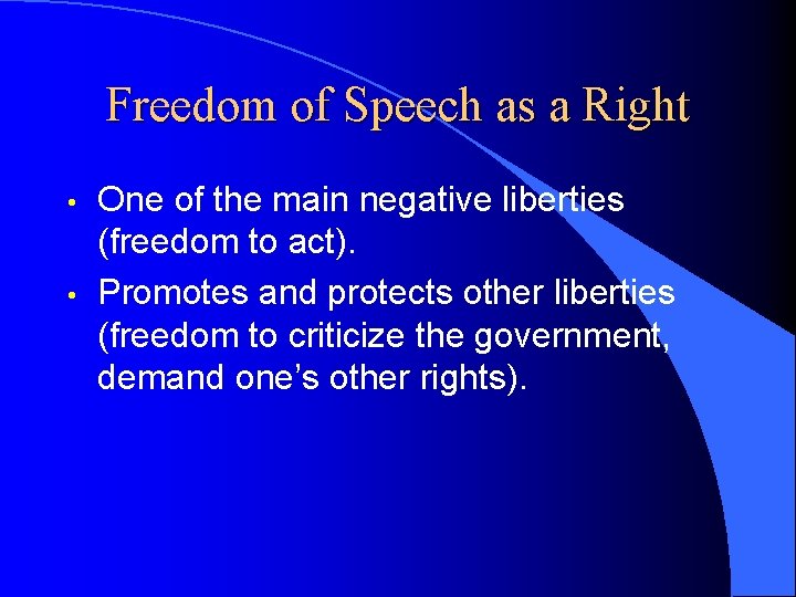 Freedom of Speech as a Right • • One of the main negative liberties