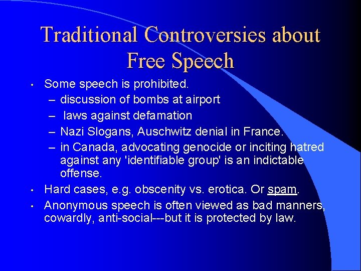 Traditional Controversies about Free Speech • • • Some speech is prohibited. – discussion