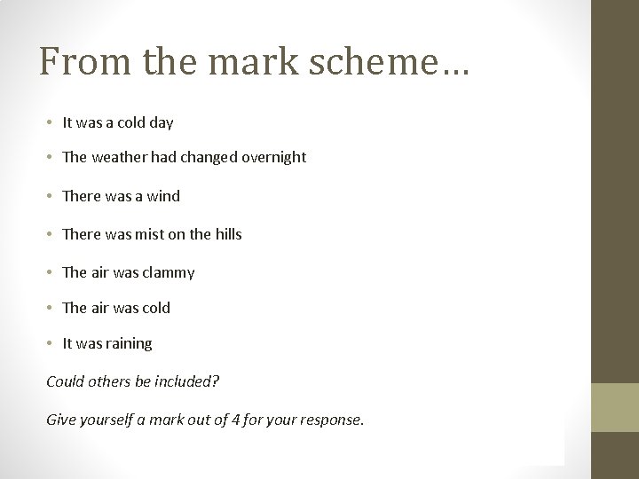 From the mark scheme… • It was a cold day • The weather had From the mark scheme… • It was a cold day • The weather had