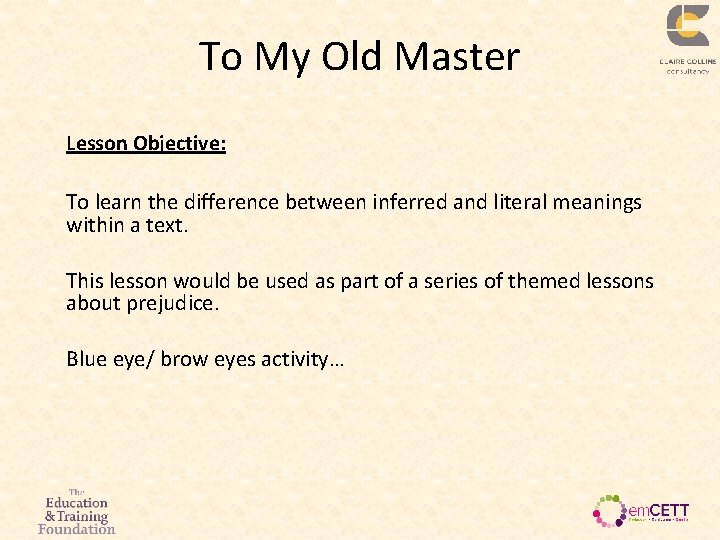 To My Old Master Lesson Objective: To learn the difference between inferred and literal