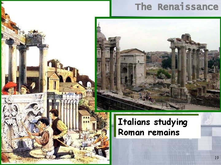 The Renaissance Italians studying Roman remains 19 The Renaissance Italians studying Roman remains 19
