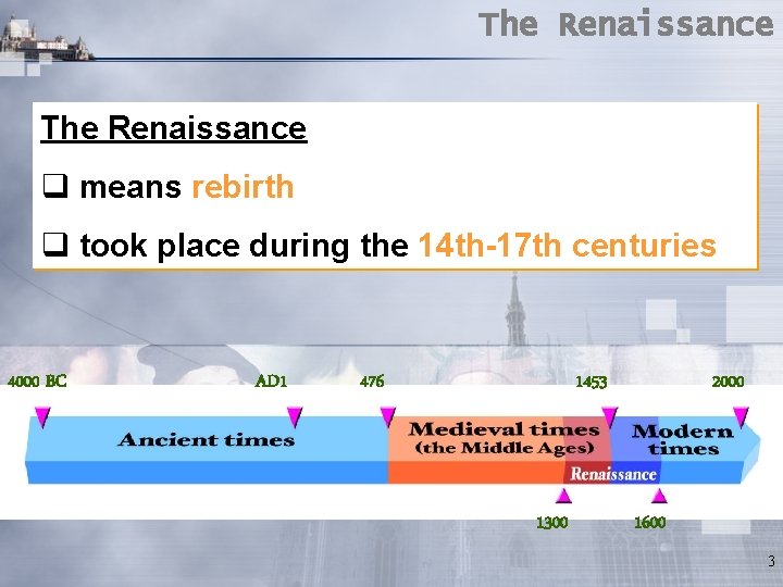 The Renaissance q means rebirth q took place during the 14 th-17 th centuries The Renaissance q means rebirth q took place during the 14 th-17 th centuries