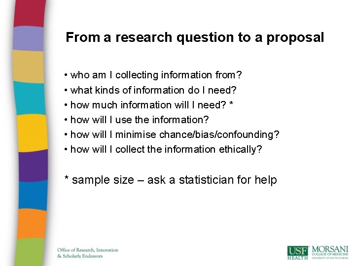 From a research question to a proposal • who am I collecting information from?