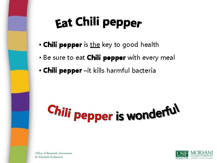  • Chili pepper is the key to good health • Be sure to