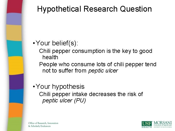 Hypothetical Research Question • Your belief(s): Chili pepper consumption is the key to good