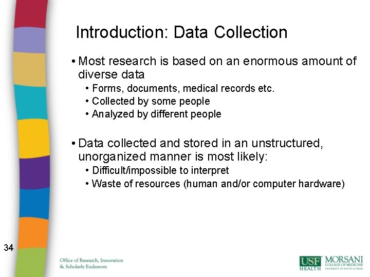 Introduction: Data Collection • Most research is based on an enormous amount of diverse