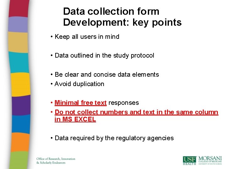 Data collection form Development: key points • Keep all users in mind • Data