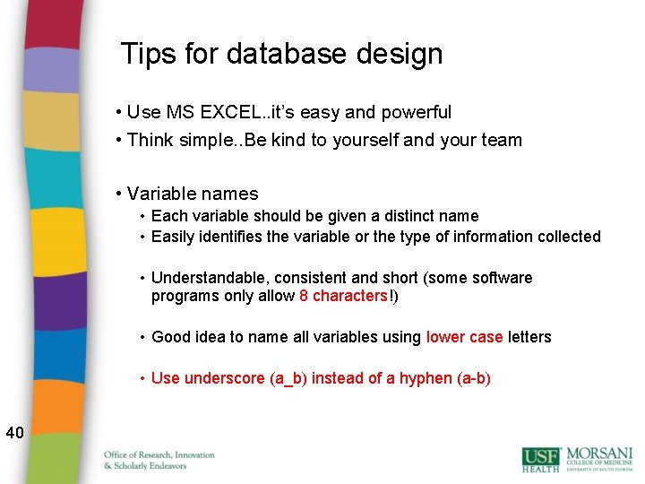 Tips for database design • Use MS EXCEL. . it’s easy and powerful •