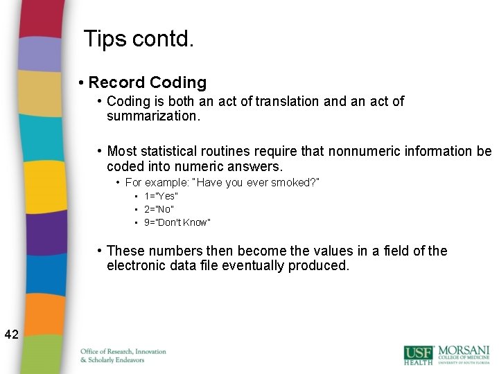 Tips contd. • Record Coding • Coding is both an act of translation and