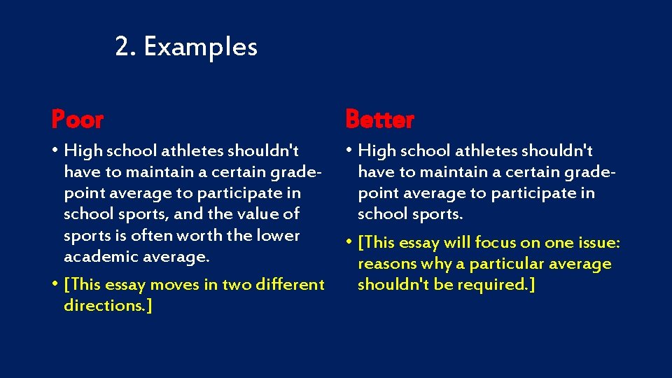 2. Examples Poor Better • High school athletes shouldn't have to maintain a certain