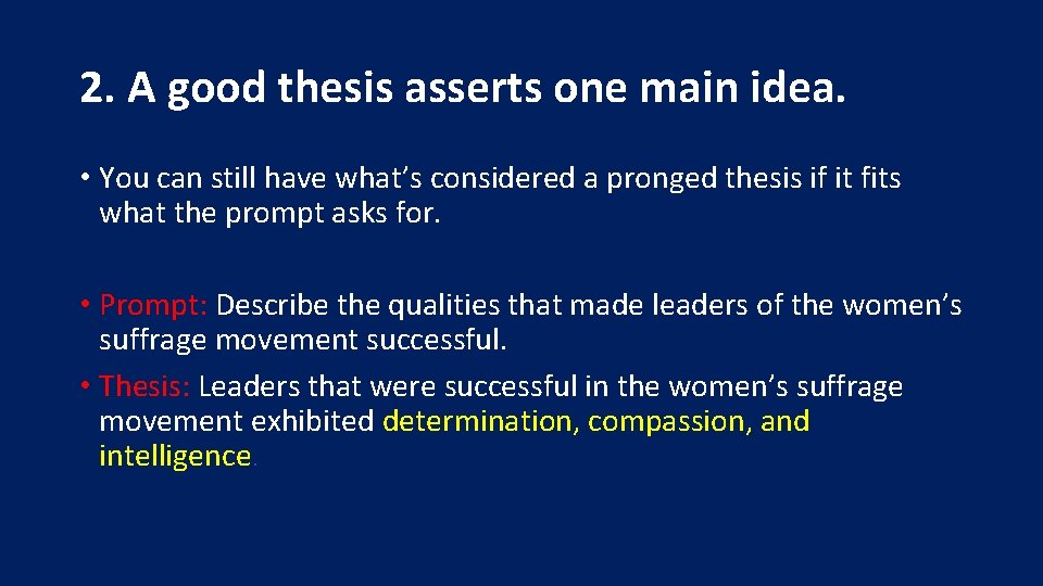 2. A good thesis asserts one main idea. • You can still have what’s