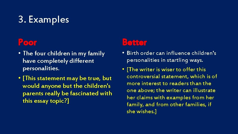 3. Examples Poor Better • The four children in my family have completely different