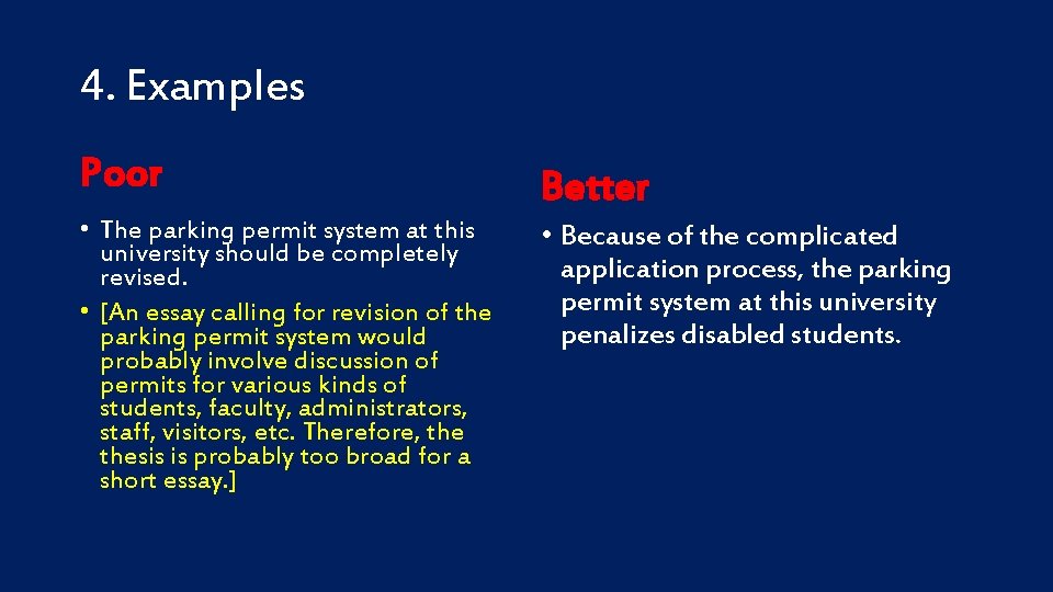 4. Examples Poor • The parking permit system at this university should be completely