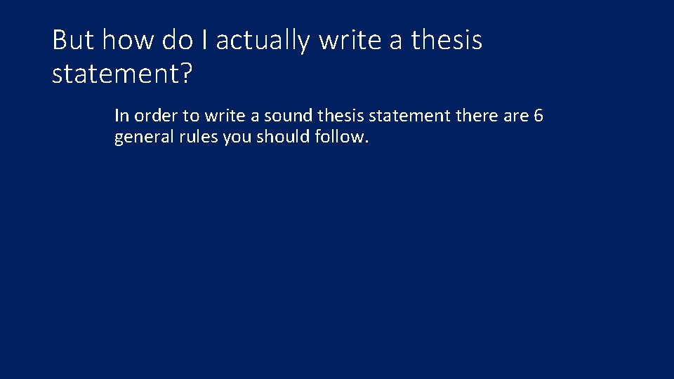 But how do I actually write a thesis statement? In order to write a
