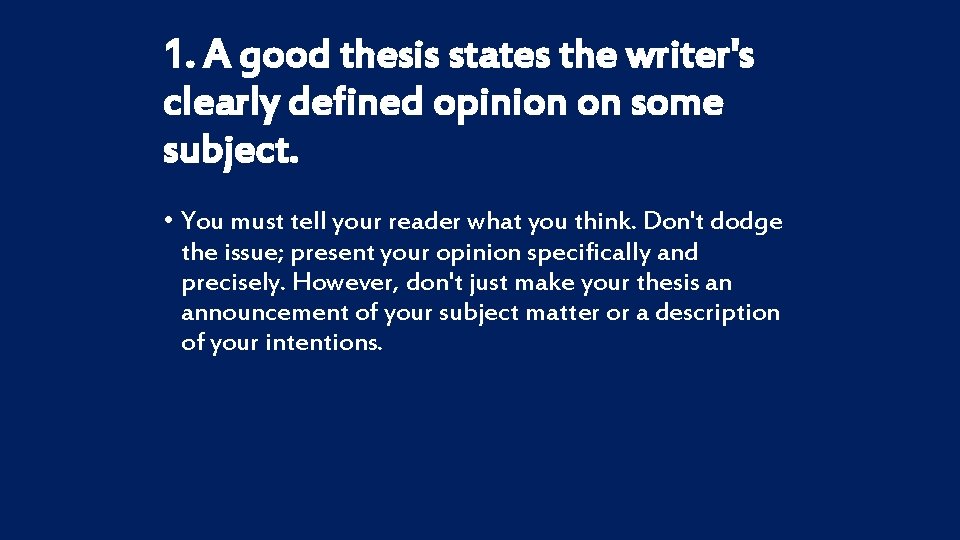 1. A good thesis states the writer's clearly defined opinion on some subject. •