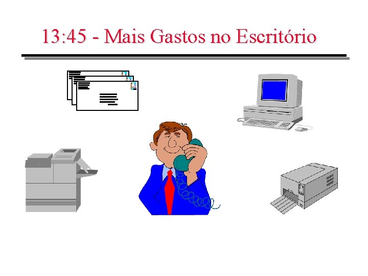 13: 45 - Mais Gastos no Escritório 