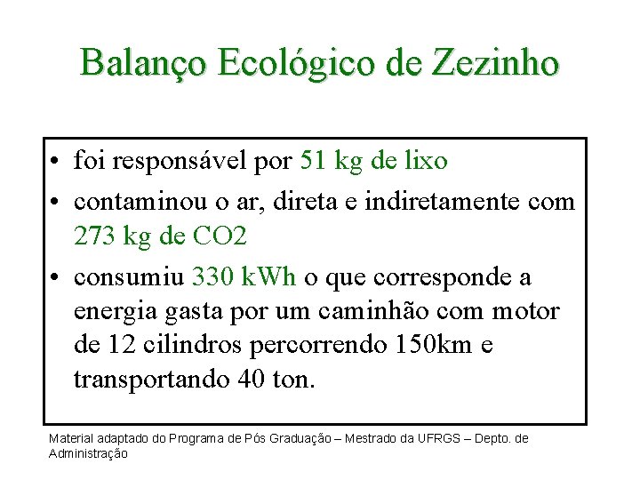 Balanço Ecológico de Zezinho • foi responsável por 51 kg de lixo • contaminou