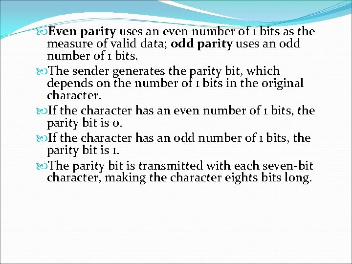  Even parity uses an even number of 1 bits as the measure of