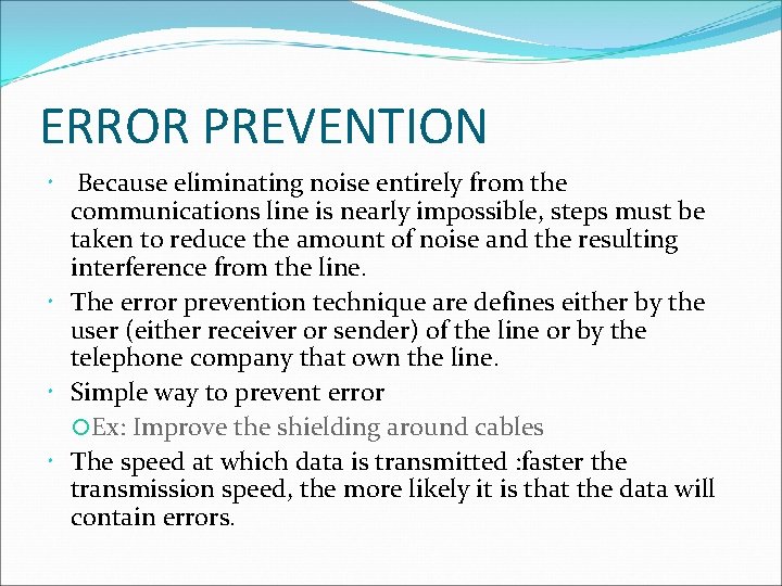 ERROR PREVENTION Because eliminating noise entirely from the communications line is nearly impossible, steps