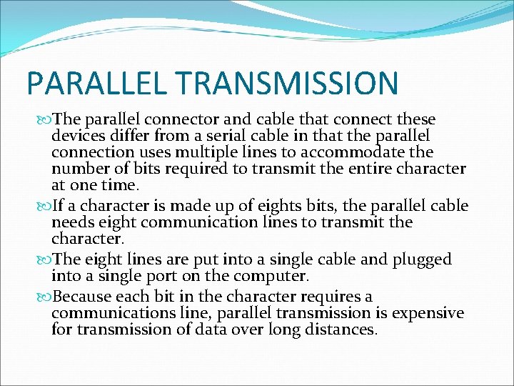 PARALLEL TRANSMISSION The parallel connector and cable that connect these devices differ from a