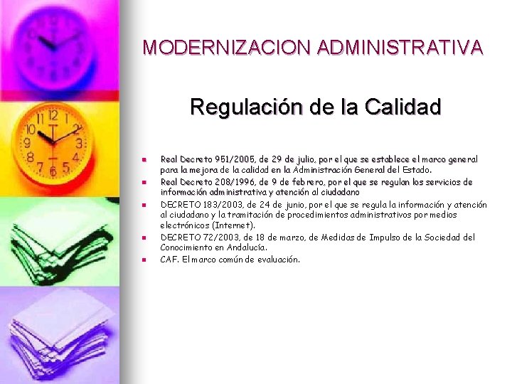 MODERNIZACION ADMINISTRATIVA Regulación de la Calidad n n n Real Decreto 951/2005, de 29