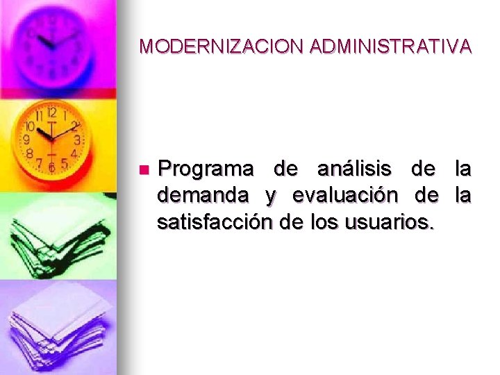 MODERNIZACION ADMINISTRATIVA n Programa de análisis de la demanda y evaluación de la satisfacción