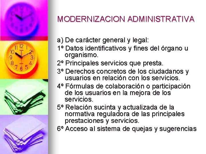 MODERNIZACION ADMINISTRATIVA a) De carácter general y legal: 1º Datos identificativos y fines del