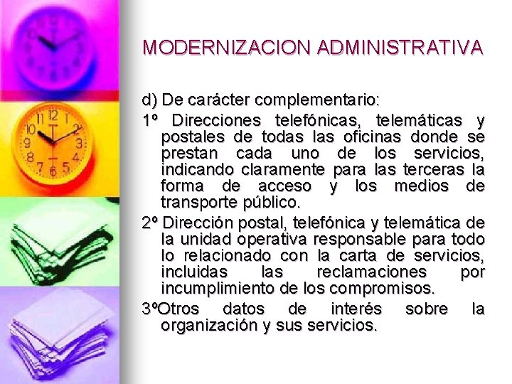 MODERNIZACION ADMINISTRATIVA d) De carácter complementario: 1º Direcciones telefónicas, telemáticas y postales de todas