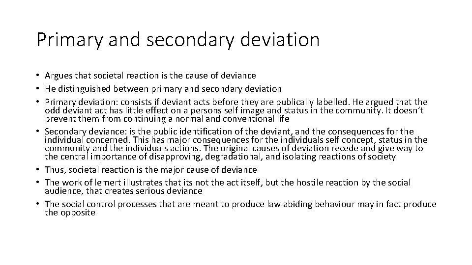 Primary and secondary deviation • Argues that societal reaction is the cause of deviance