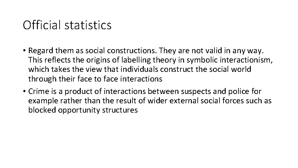 Official statistics • Regard them as social constructions. They are not valid in any