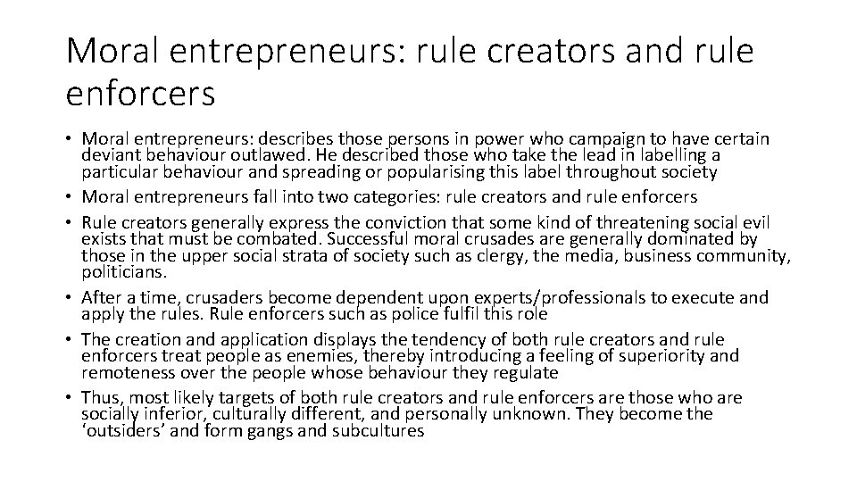 Moral entrepreneurs: rule creators and rule enforcers • Moral entrepreneurs: describes those persons in