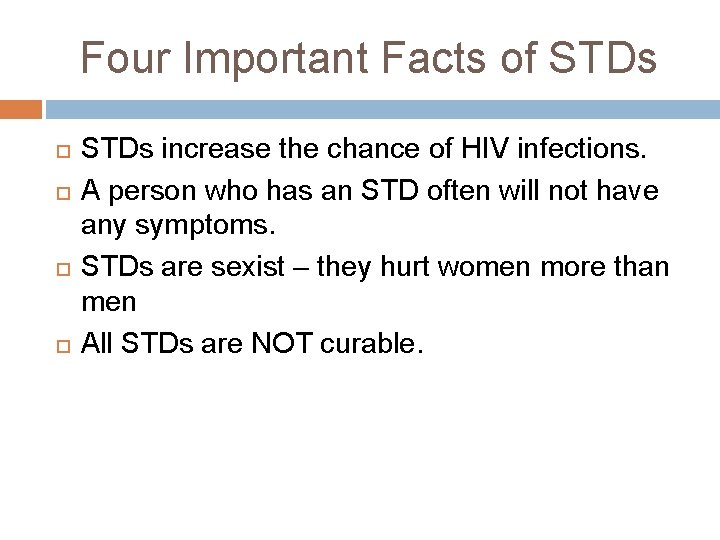Four Important Facts of STDs increase the chance of HIV infections. A person who Four Important Facts of STDs increase the chance of HIV infections. A person who