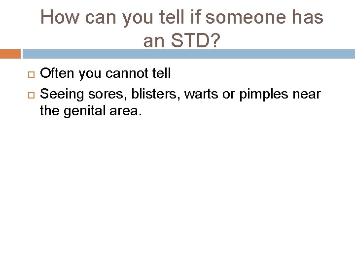 How can you tell if someone has an STD? Often you cannot tell Seeing How can you tell if someone has an STD? Often you cannot tell Seeing