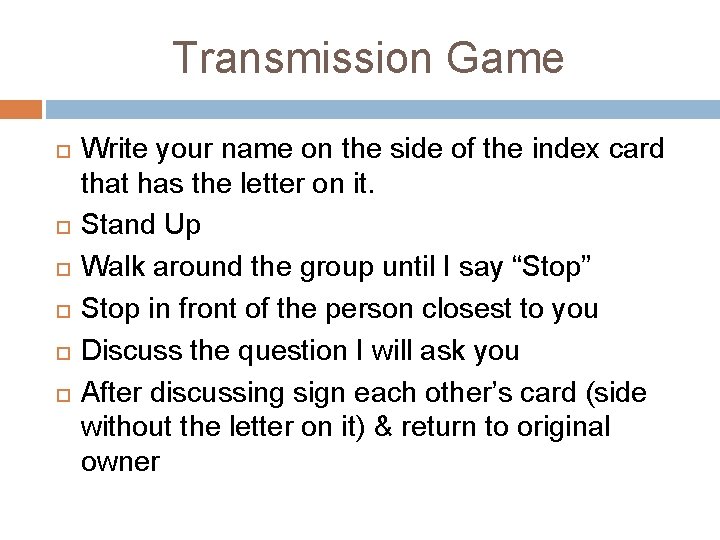 Transmission Game Write your name on the side of the index card that has Transmission Game Write your name on the side of the index card that has