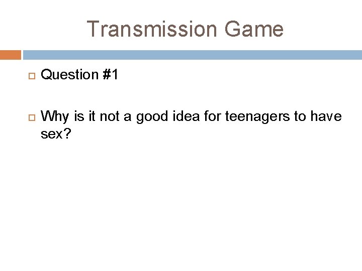 Transmission Game Question #1 Why is it not a good idea for teenagers to Transmission Game Question #1 Why is it not a good idea for teenagers to