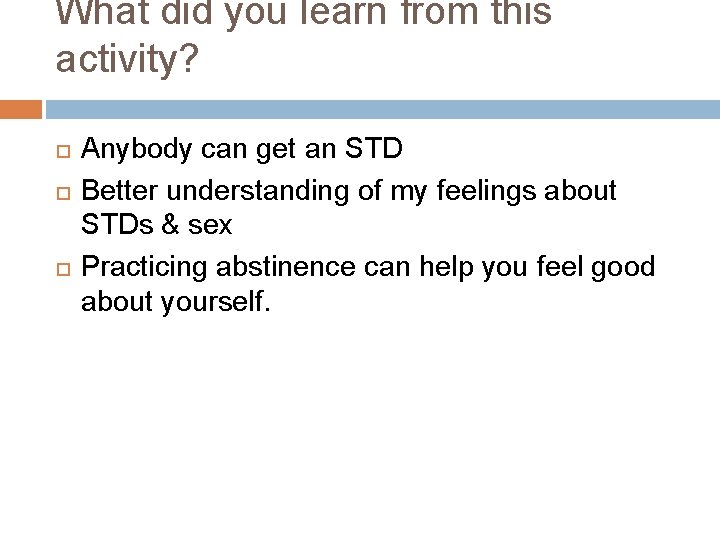 What did you learn from this activity? Anybody can get an STD Better understanding What did you learn from this activity? Anybody can get an STD Better understanding