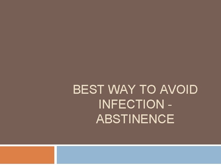 BEST WAY TO AVOID INFECTION ABSTINENCE BEST WAY TO AVOID INFECTION ABSTINENCE