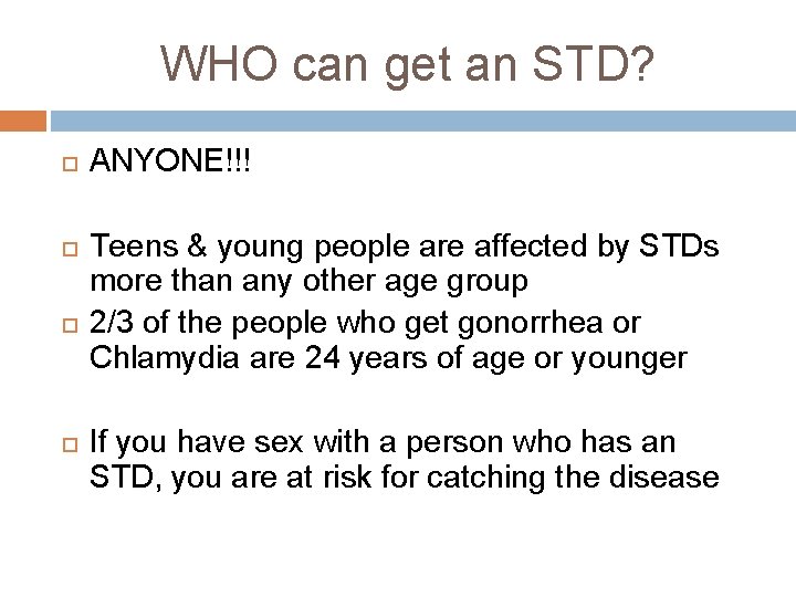 WHO can get an STD? ANYONE!!! Teens & young people are affected by STDs WHO can get an STD? ANYONE!!! Teens & young people are affected by STDs