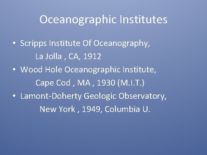 Oceanographic Institutes • Scripps Institute Of Oceanography, La Jolla , CA, 1912 • Wood