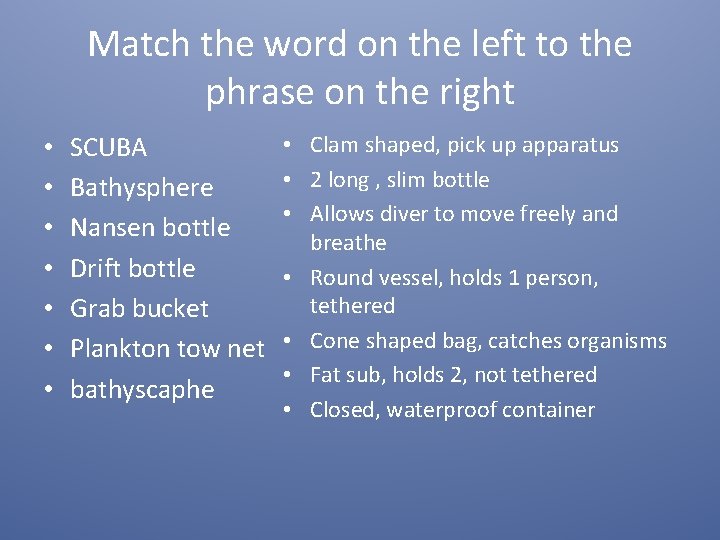 Match the word on the left to the phrase on the right • •